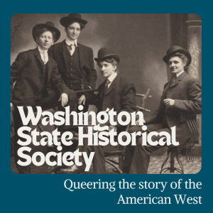A historical photo of four women from the late 1800s dressed in masculine clothing. Text: Washington State Historical Society, Queering the story of the American West